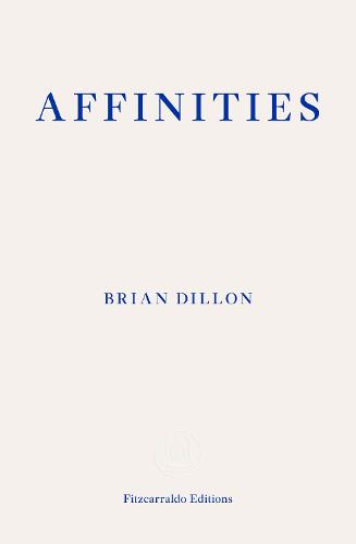 Affinities: Brian Dillon