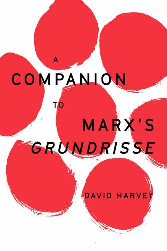 A Companion to Marx's Grundrisse (The Essential David Harvey)