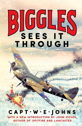 Biggles Sees It Through: 2 (Biggles' WW2 Adventures)