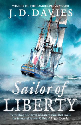 Sailor of Liberty: An epic Napoleonic naval adventure: 1 (The Philippe Kermorvant Thrillers): 'Rivals the immortal Patrick O'Brian' Angus Donald (The Philippe Kermorvant Thrillers, 1)