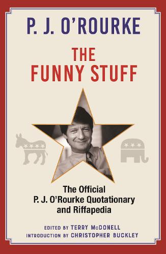 The Funny Stuff: The Official P. J. O�Rourke Quotationary and Riffapedia