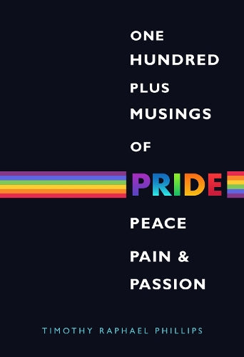 One Hundred Plus Musings of Pride, Peace, Pain & Passion