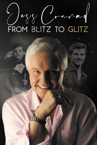 From Blitz to Glitz: The Autobiography of Jess Conrad OBE