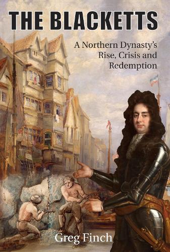 The Blacketts: A Northern Dynasty's Rise, Crisis and Redemption