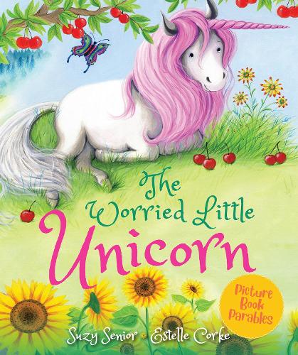 The Worried Little Unicorn (Picture Book Parables)