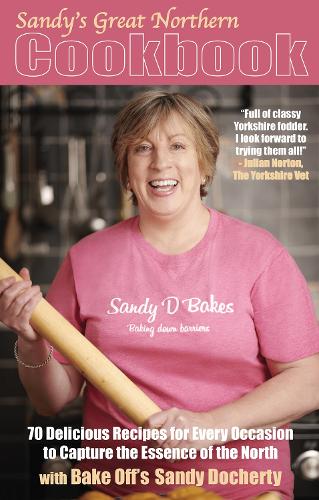 Sandy's Great Northern Cookbook: 70 Delicious Recipes for Every Occasion to Capture the Essence of the North