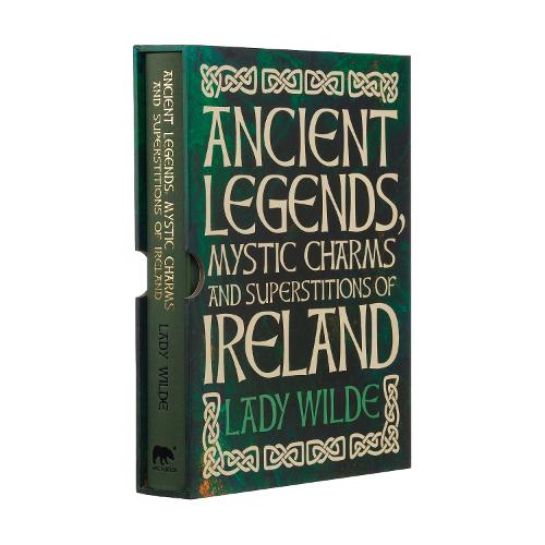 Ancient Legends, Mystic Charms and Superstitions of Ireland (Arcturus Slipcased Classics, 25)