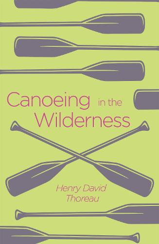 Canoeing in the Wilderness (Arcturus Classics)