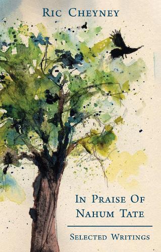 In Praise of Nahum Tate: Selected Writings