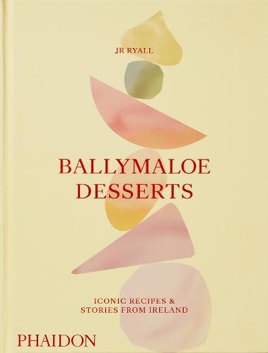 Ballymaloe Desserts, Iconic Recipes and Stories from Ireland: a baking book featuring home-baked cakes, cookies, pastries, puddings, and other sensational sweets