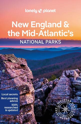 Lonely Planet New England & the Mid-Atlantic's National Parks (National Parks Guide)