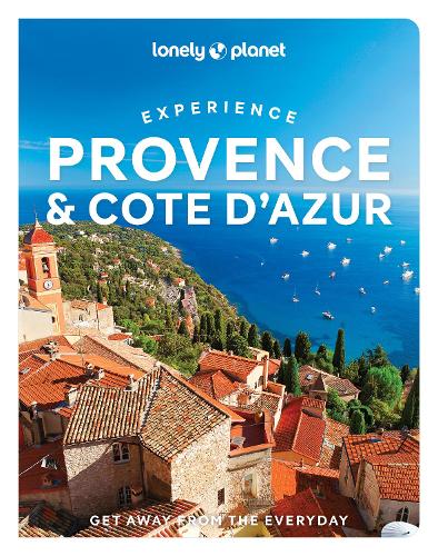 Lonely Planet Experience Provence & the Cote d'Azur (Travel Guide)