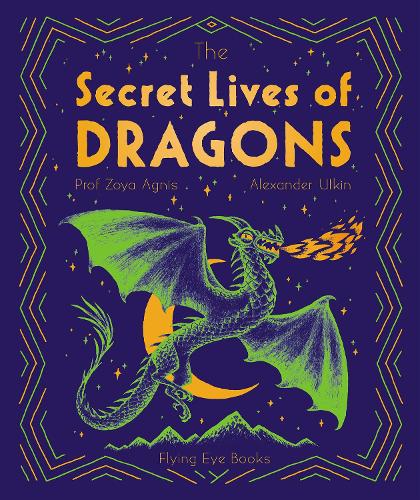 The Secret Lives of Dragons (The Secret Lives of...) (The Secret Lives of..., 3)