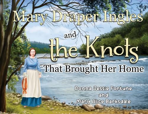 Mary Draper Ingles and the Knots That Brought Her Home