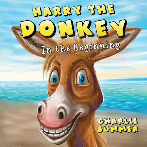 Harry the Donkey: In the Beginning