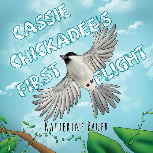 Cassie Chickadee's First Flight