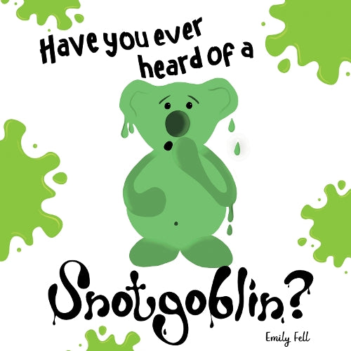 Have you ever heard of a Snotgoblin?
