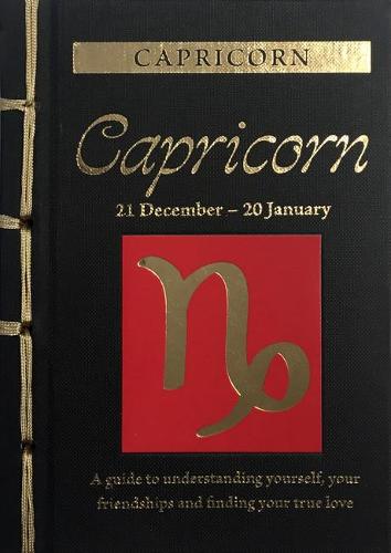 Capricorn (Chinese Bound Zodiac): A Guide to Understanding Yourself, Your Friendships and Finding Your True Love