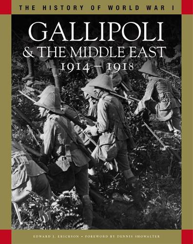 Gallipoli & the Middle East 1914–1918: From the Dardanelles to Mesopotamia (The History of WWI)