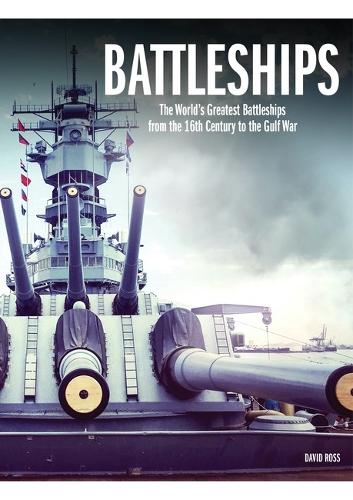 Battleships: The World's Greatest Battleships from the 16th Century to the Gulf War