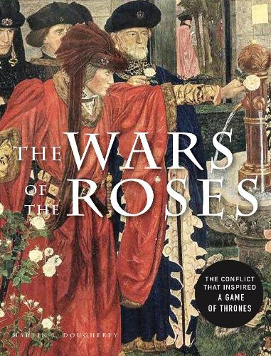 The Wars of the Roses: The conflict that inspired Game of Thrones