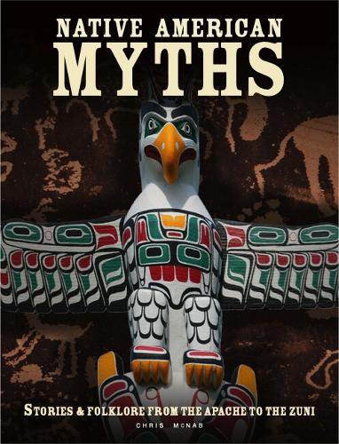 Native American Myths: The Mythology of North America from Apache to Inuit