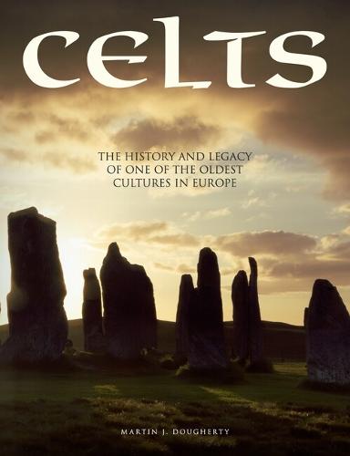 Celts: The History and Legacy of One of the Oldest Cultures in Europe (Histories)