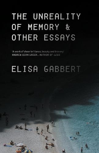 The Unreality of Memory: Essays