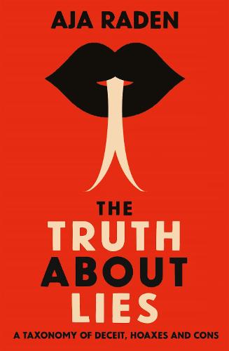 The Truth About Lies: A Taxonomy of Deceit, Hoaxes and Cons