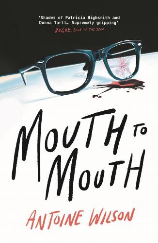 Mouth to Mouth: �Gripping... Shades of Patricia Highsmith and Donna Tartt� Vogue