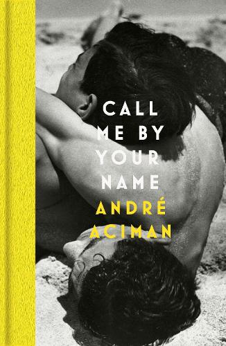Call Me By Your Name: Andr� Aciman