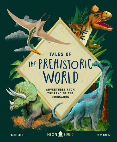 Tales of the Prehistoric World: Adventures from the Land of the Dinosaurs (UK Edition)