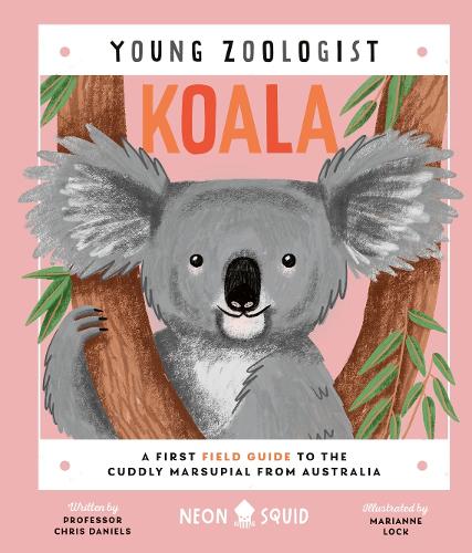 Koala (Young Zoologist): A First Field Guide to the Cuddly Marsupial from Australia (UK Edition)