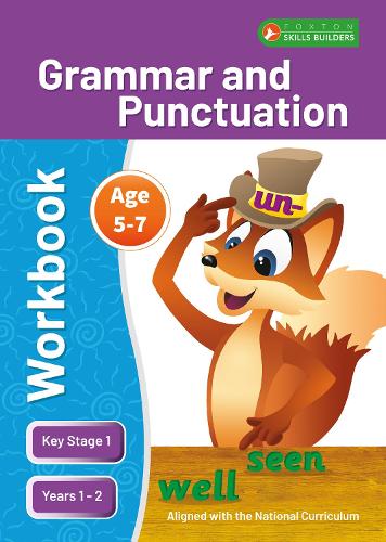 KS1 Grammar and Punctuation Workbook for Ages 5-7 (Years 1 - 2) Perfect for learning at home or use in the classroom (Foxton Skills Builders)