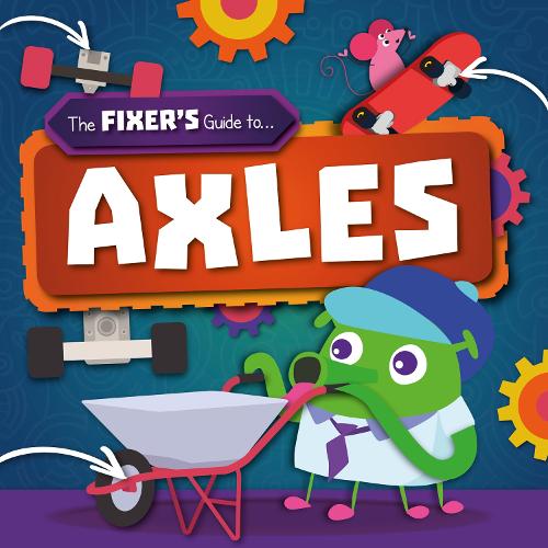 Axles (The Fixer's Guide to)