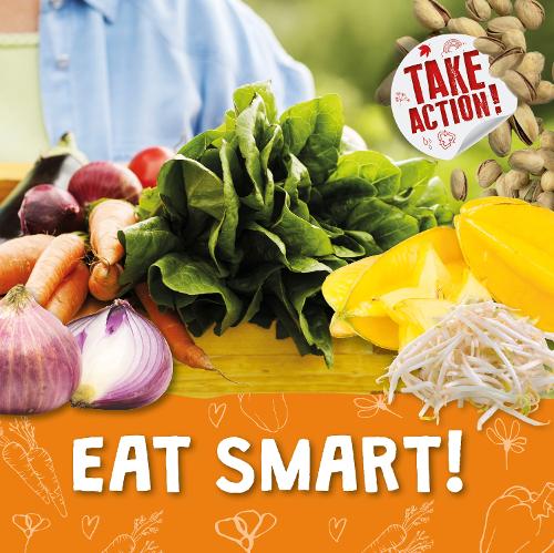 Eat Smart! (Take Action!)