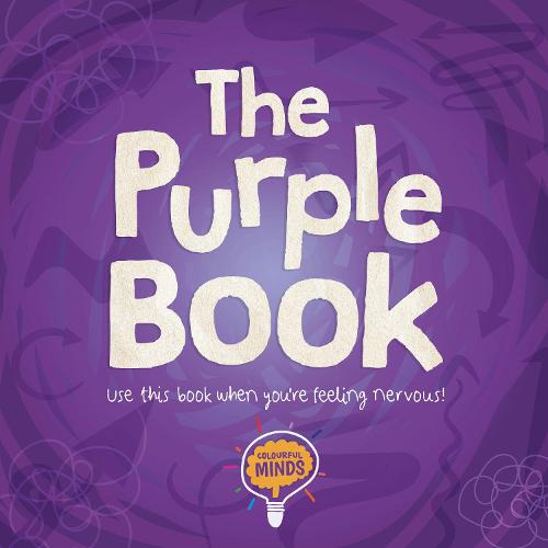 The Purple Book (Colourful Minds): Use this book when you're feeling nervous!