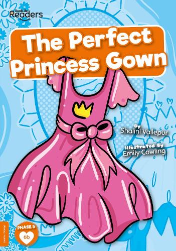 The Perfect Princess Gown (BookLife Readers)