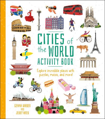 Cities of the World Activity Book: Explore Incredible Places with Puzzles, Mazes, and more! (Activity Atlas, 1)