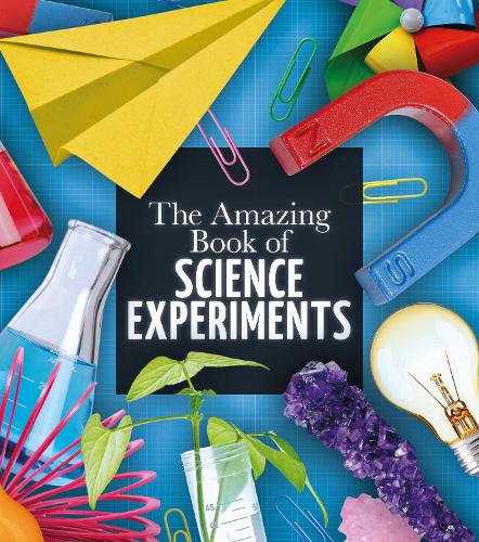 The Amazing Book of Science Experiments (Amazing Books)