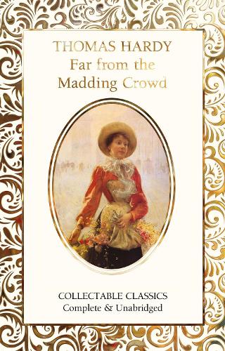 Far from the Madding Crowd (Flame Tree Collectable Classics)