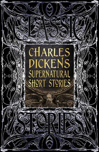 Charles Dickens Supernatural Short Stories: Classic Tales (Gothic Fantasy)