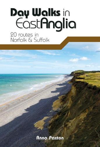 Day Walks in East Anglia: 20 routes in Norfolk & Suffolk