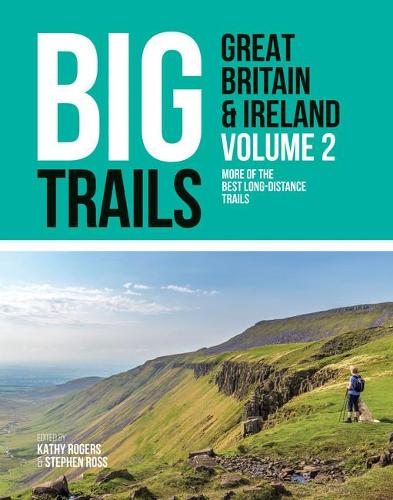 Big Trails Great Britain & Ireland Volume 2: More of the best long-distance trails: 3