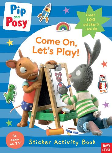 Pip and Posy: Come On, Let's Play! (Pip and Posy TV Tie-In)