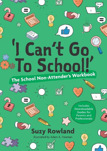 'I can't go to school!': The School Non-Attender's Workbook