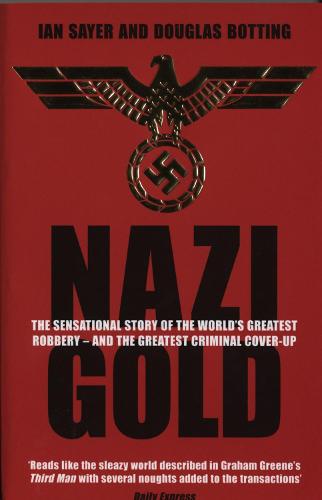 Nazi Gold: The Sensational Story of the World's Greatest Robbery ? and the Greatest Criminal Cover-Up
