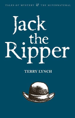 Jack the Ripper (Wordsworth Mystery & the Supernatural) (Tales of Mystery & the Supernatural)