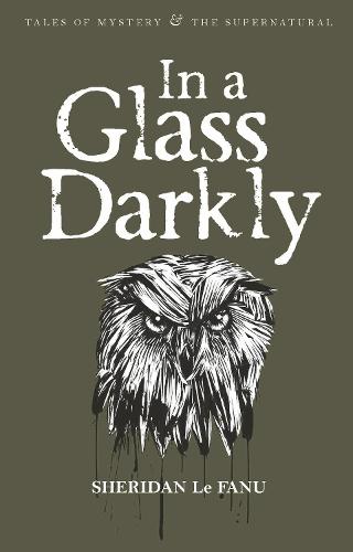 In A Glass Darkly (Wordsworth Mystery & Supernatural) (Tales of Mystery & the Supernatural)