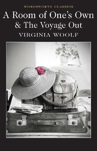 A Room of One's Own & The Voyage Out (Wordsworth Classics)